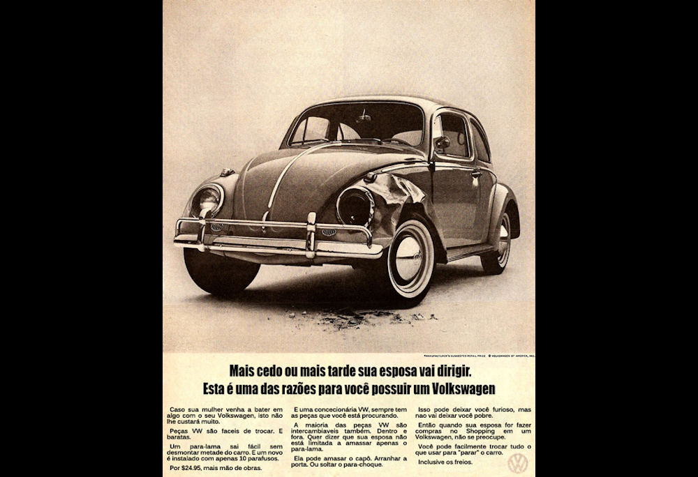 Esse anúncio da Volkswagen dos anos 1960 dizia: “Caso sua mulher venha a bater em algo com seu Volkswagen, isto não lhe custará muito”